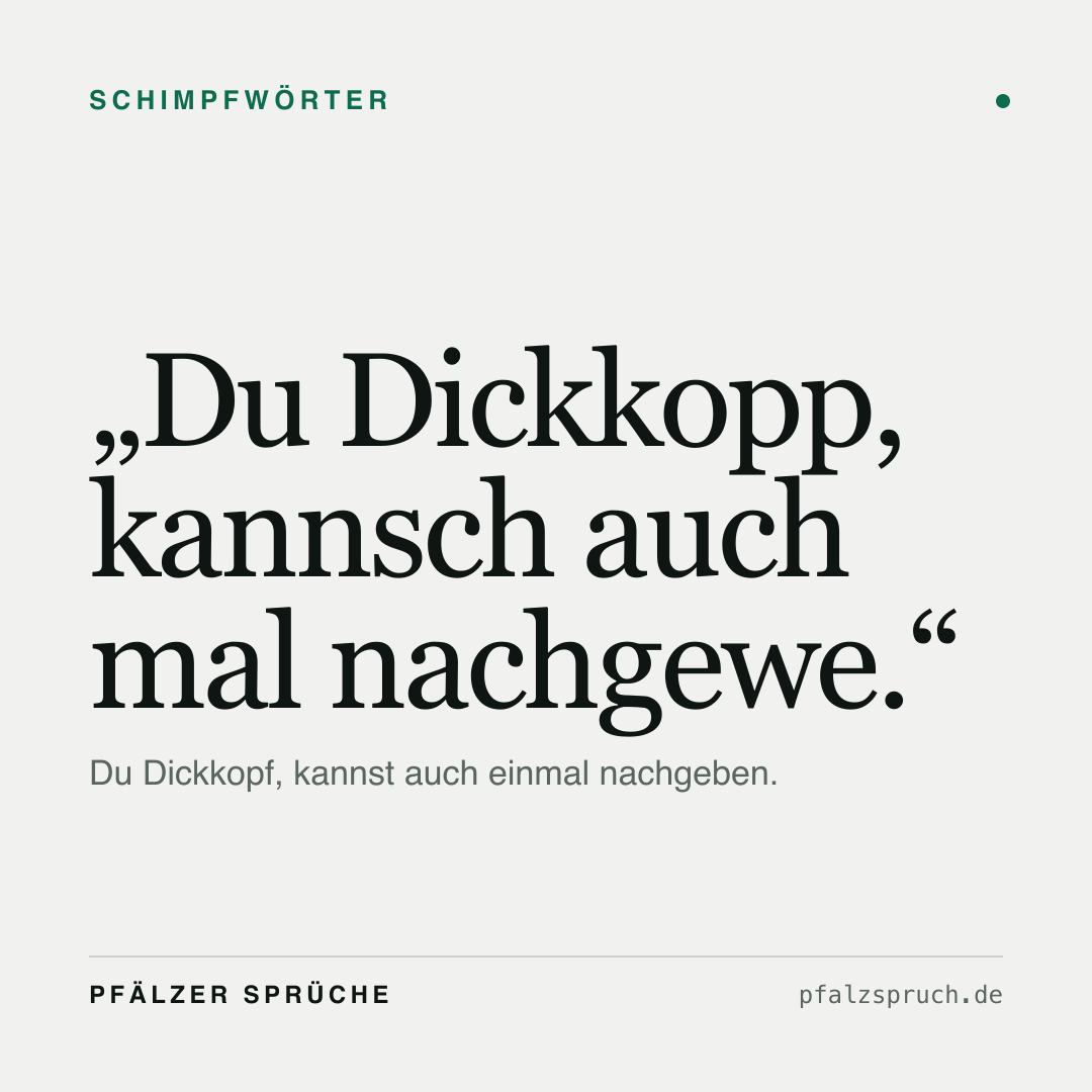 Vorschau der Karte für Du Dickkopp, kannsch auch mal nachgewe.