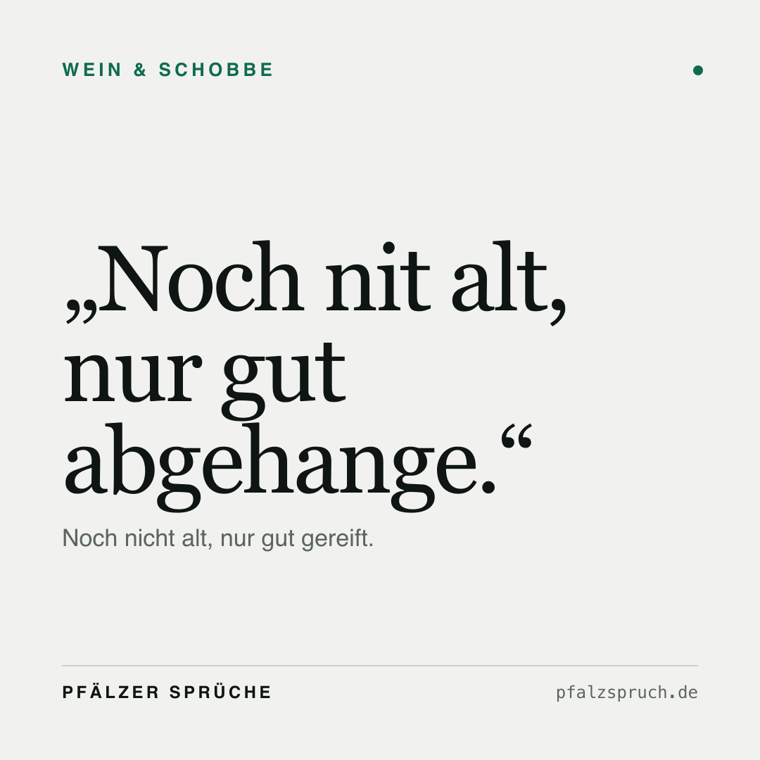 Vorschau der Karte für Noch nit alt, nur gut abgehange.